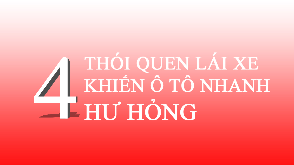 4 THÓI QUEN LÁI XE KHIẾN Ô TÔ NHANH HƯ HỎNG